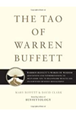 The Tao of Warren Buffett Mary Buffett and David Clark