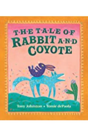 The Tale of Rabbit and Coyote Tony Johnston