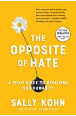 The Opposite of Hate Sally Kohn