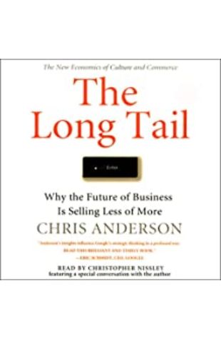 The Long Tail: Why the Future of Business Is Selling Less of More by Chris Anderson