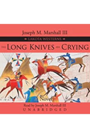 The Long Knives Are Crying Joseph M. Marshall III