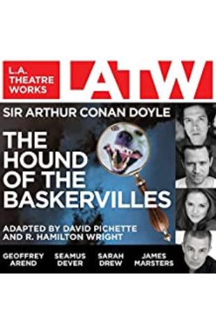 THE HOUND OF THE BASKERVILLES Sir Arthur Conan Doyle, adapted by David Pichette and R. Hamilton Wright