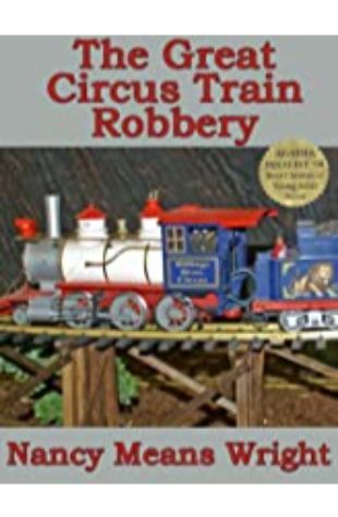 The Great Circus Train Robbery Nancy Means Wright
