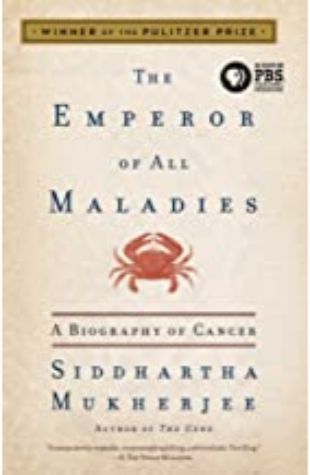 The Emperor of All Maladies Siddhartha Mukherjee