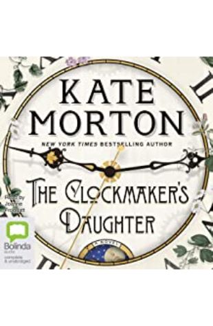The Clockmaker's Daughter Kate Morton
