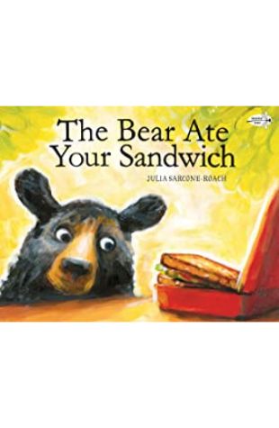 The Bear Ate your Sandwich by Julia Sarcone-Roach