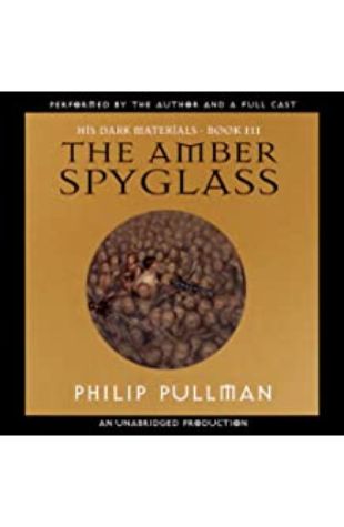 The Amber Spyglass: His Dark Materials, Book 3 by Philip Pullman