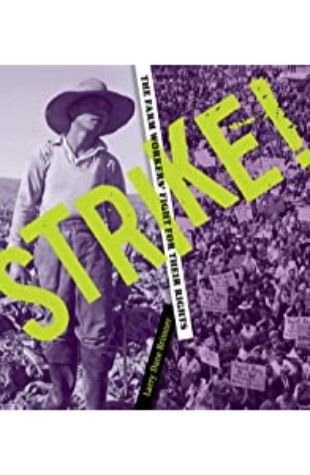 Strike! The Farm Workers’ Fight for their Rights Larry Dane Brimner