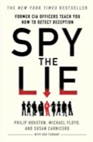 SPY THE LIE: FORMER CIA OFFICERS TEACH YOU HOW TO DETECT DECEPTION Philip Houston, Michael Floyd, Susan Carnicero, and Don Tennant