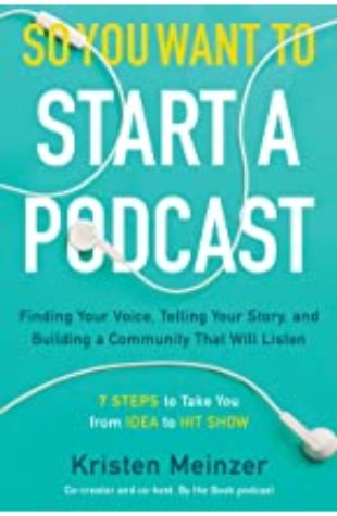 So You Want to Start a Podcast? Kristen Meinzer