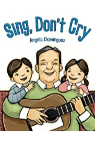 Sing, Don’t Cry Angela Dominguez