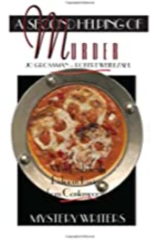 Second Helping of Murder: More Diabolically Delicious Recipes from Contemporary Mystery Writers Jo Grossman and Robert Weibezahl