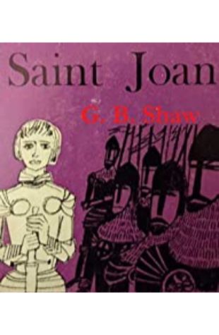 Saint Joan: A Chronicle Play in Six Scenes and an Epilogue by George Bernard Shaw