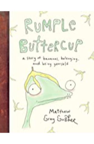 Rumple Buttercup: A Story of Bananas, Belonging, and Being Yourself Matthew Gray Gubler