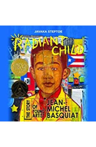 Radiant Child: The Story of Young Artist Jean-Michel Basquiat Javaka Steptoe