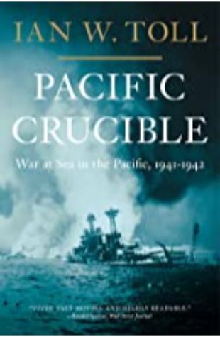 Pacific Crucible Ian W. Toll