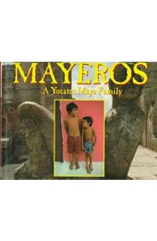 Mayeros: A Yucatec Maya Family George Ancona