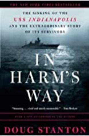 In Harm's Way: The Sinking of the U.S.S. Indianapolis and the Extraordinary Story of Its Survivors by Mark Boyett