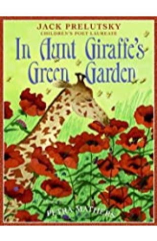 In Aunt Giraffe's Green Garden Jack Prelutsky