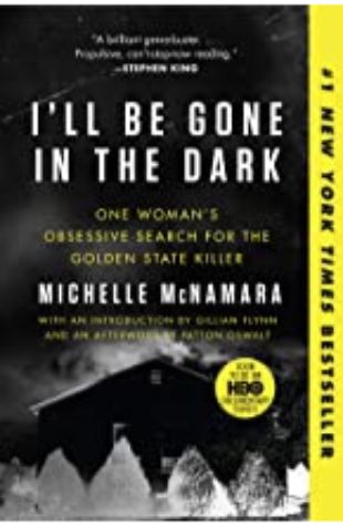 I'll Be Gone in the Dark Michelle McNamara
