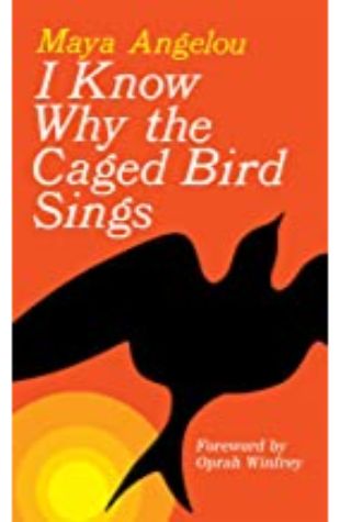 I Know Why the Caged Bird Sings Maya Angelou