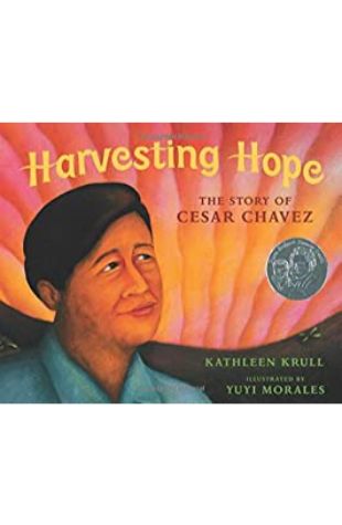 Harvesting Hope: The Story of Cesar Chavez Kathleen Krull