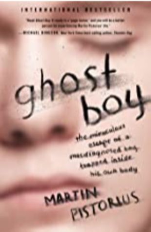 GHOST BOY: THE MIRACULOUS ESCAPE OF A MISDIAGNOSED BOY TRAPPED INSIDE HIS OWN BODY by Martin Pistorius