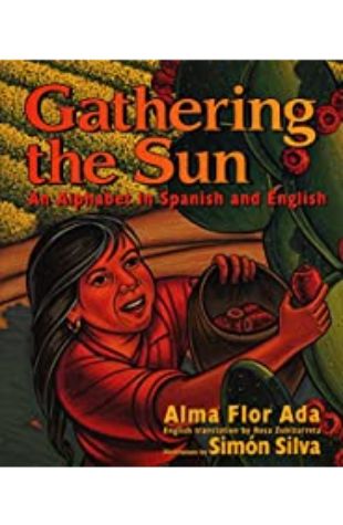 Gathering the Sun: An Alphabet In Spanish And English Alma Flor Ada