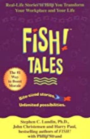 Fish! Tales Stephen C. Lundin, Ph.D., John Christensen and Harry Paul