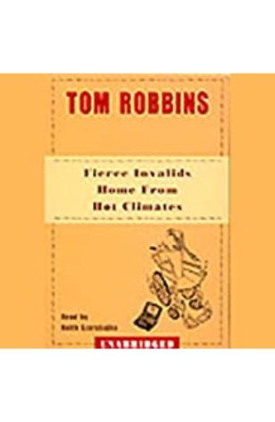 Fierce Invalids Home from Hot Climates Tom Robbins