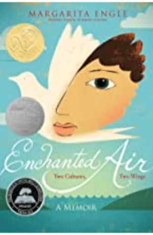 Enchanted Air: Two Cultures, Two Wings: A Memoir Margarita Engle