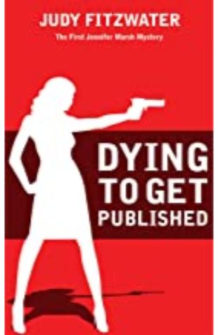 Dying to Get Published Judy Fitzwater