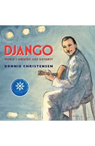 Django: World's Greatest Jazz Guitarist by Bonnie Christensen