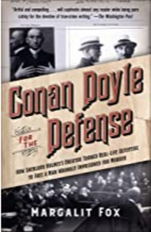Conan Doyle for the Defense Margalit Fox