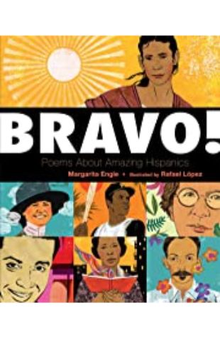 Bravo! Poems About Amazing Hispanics Margarita Engle