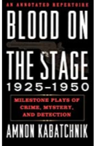 Blood on the Stage, 1925 – 1950 Amnon Kabatchnik