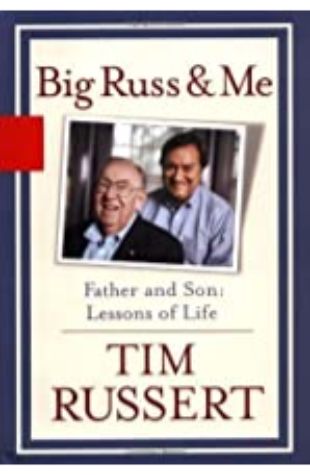 Big Russ and Me Tim Russert