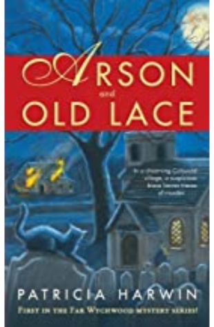Arson and Old Lace Patricia Harwin
