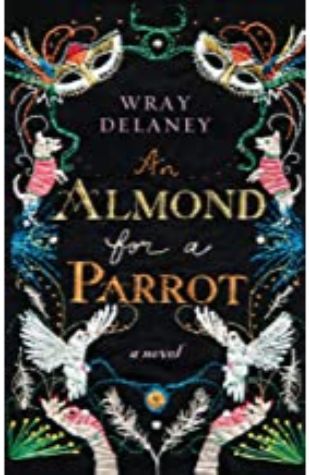 An Almond for a Parrot Wray Delaney