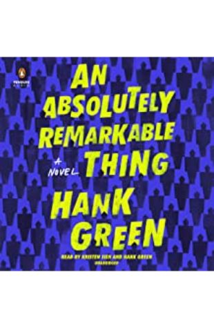 An Absolutely Remarkable Thing Hank Green