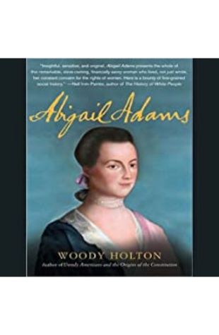 Abigail Adams Woody Holton