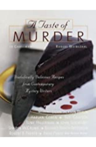 A Taste of Murder: Diabolically Delicious Recipes from Contemporary Mystery Writers Jo Grossman and Robert Weibezahl
