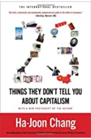 23 Things They Don't Tell You About Capitalism Ha-Joon Chang